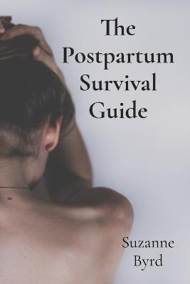 The Postpartum Survival Guide: Understanding and Overcoming Postnatal Depression - Suzanne Byrd - cover