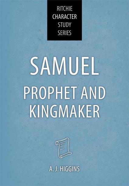 Samuel: Prophet and Kingmaker