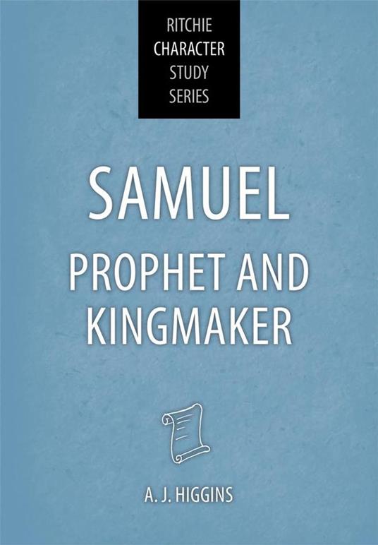 Samuel: Prophet and Kingmaker