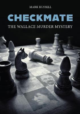 Checkmate: The Wallace Murder Mystery - Mark Russell - cover