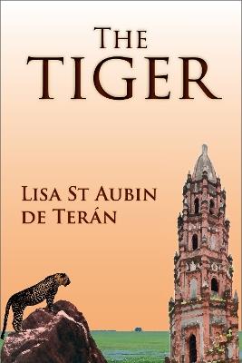 The Tiger - Lisa St Aubin de Terán - cover