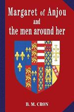 Margaret of Anjou and the Men Around Her