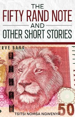 The Fifty Rand Note and Other Short Stories - Tsitsi Nomsa Ngwenya - cover