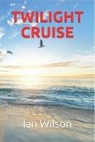 Libro in inglese Twilight Cruise  - Ian Wilson
