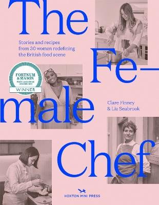 The Female Chef: 30 women redefining the British food scene - Clare Finney,Liz Seabrook - cover