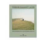 This Pleasant Land: New British Landscape Photography