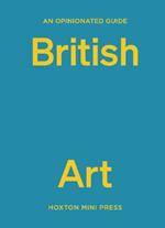 An Opinionated Guide To British Art