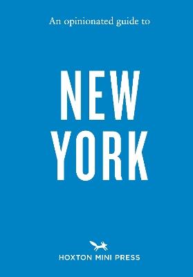 An Opinionated Guide to New York - Hoxton Mini Press - cover