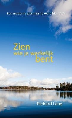 Zien wie je werkelijk bent: Een moderne gids naar je ware identiteit - Richard Lang - cover