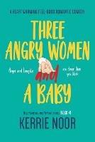 Three Angry Women And A Baby - Kerrie Noor - cover
