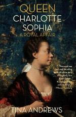Queen Charlotte Sophia: A Royal Affair