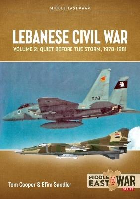 Lebanese Civil War Volume 2: Quiet Before the Storm, 1978-1981 - Tom Cooper,Efim Sandler - cover