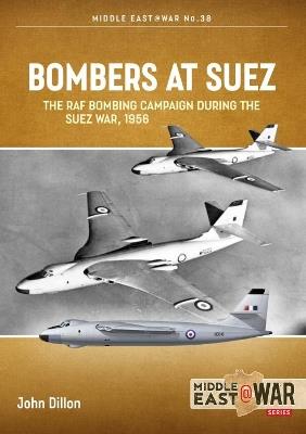 Bombers at Suez: The RAF Bombing Campaign During the Suez War, 1956 - John Dillon - cover