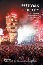 Festivals and the City: The Contested Geographies of Urban Events