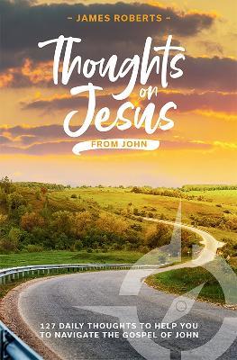 Thoughts on Jesus from John - James Roberts - cover