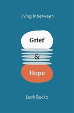 Living Inbetween Grief & Hope