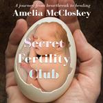 Secret Fertility Club: A journey from heartbreak to healing