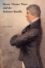 Henry 'Orator' Hunt and the Ilchester Bastille