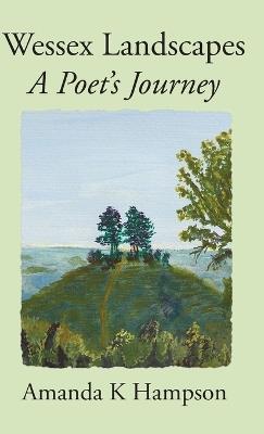 Wessex Landscapes: A Poet's Journey - Amanda K Hampson - cover