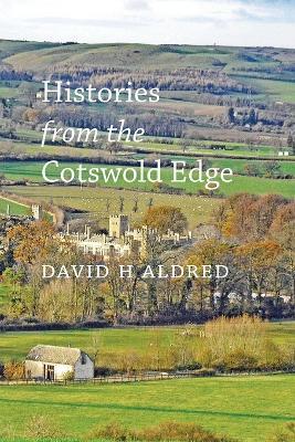 Histories from the Cotswold Edge - David H Aldred - cover