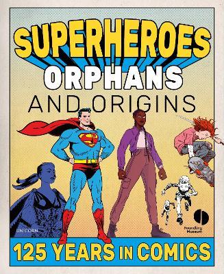 Superheroes, Orphans and Origins: 125 Years in Comics - cover