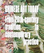 Chinese Art Today: From 20th-Century Tradition to Contemporary Practice