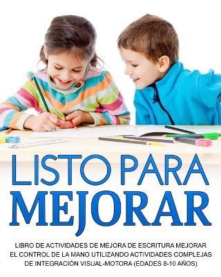Listo para mejorar: Mejorar el control de la Mano Utilizando Actividades Complejas de Integracion Visual-Motora (edades 8-10 anos) - Richa Yadav - cover