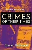 Women on trial for...Crimes of their Times - Steph Bellwood - cover