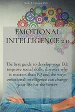Emotional Intelligence 2.0: The best guide to develop your EQ, improve social skills, discover why it matters than IQ and the ways emotional intelligence can change your life for the better
