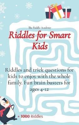 Riddles for Smart Kids: Riddles and trick questions for kids to enjoy with the whole family. Fun brain busters for ages 4-12 - The Riddle Academy - cover