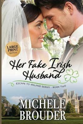 Her Fake Irish Husband (Large Print) - Michele Brouder - cover