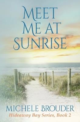 Meet Me At Sunrise (Hideaway Bay Series Book 2) - Brouder - cover