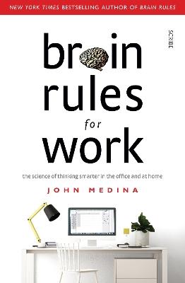 Brain Rules for Work: the science of thinking smarter in the office and at home - John Medina - cover