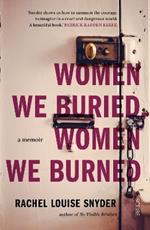 Women We Buried, Women We Burned: a memoir