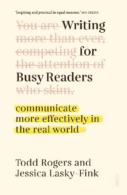 Writing for Busy Readers: communicate more effectively in the real world - Todd Rogers,Jessica Lasky-Fink - cover