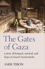 The Gates of Gaza: a story of betrayal, survival, and hope in Israel’s borderlands
