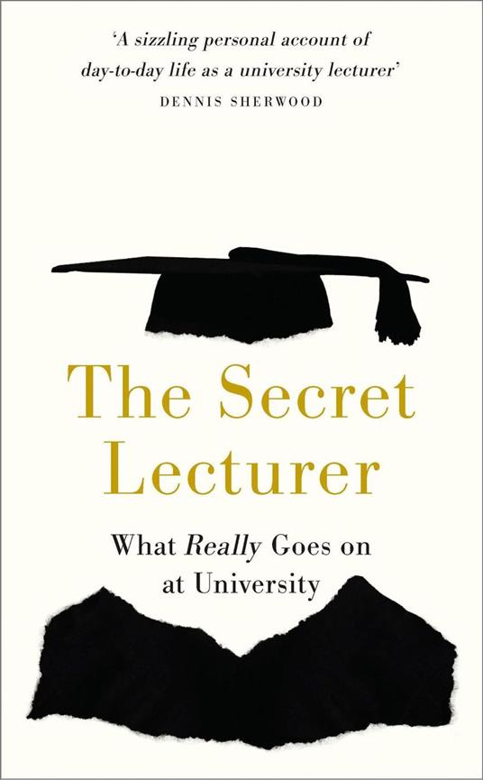 The Secret Lecturer - What Really Goes on at University