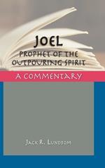 Joel: Prophet of the Outpouring Spirit