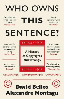 Who Owns This Sentence?: A History of Copyrights and Wrongs - David Bellos,Alexandre Montagu - cover