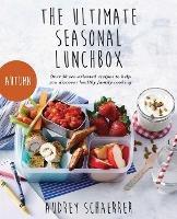 The Ultimate Seasonal Lunchbox - Audrey Schaerrer - cover