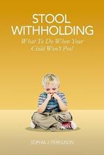 Stool Withholding: What To Do When Your Child Won't Poo! (UK/Europe Edition)
