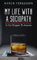 My Life With A Sociopath: It Can Happen To Anyone