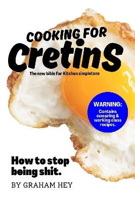 Cooking For Cretins - Graham Hey - cover