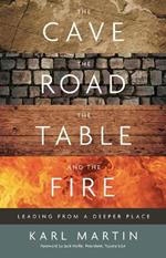 The Cave, the Road, the Table and the Fire: Leading from a deeper place
