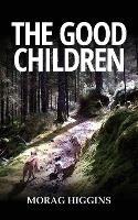 The Good Children - Morag Higgins - cover
