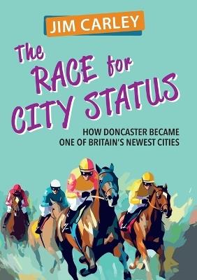 The Race for City Status - Jim Carley - cover