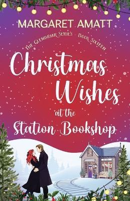 Christmas Wishes at the Station Bookshop - Margaret Amatt - cover