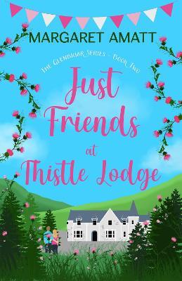Just Friends at Thistle Lodge - Margaret Amatt - cover