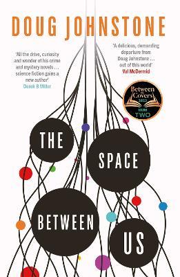 The Space Between Us: This year's most life-affirming, awe-inspiring read – Selected for BBC 2 Between the Covers 2023 - Doug Johnstone - cover