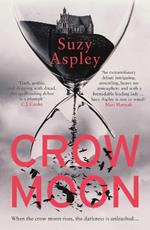 Crow Moon: The atmospheric, chilling debut thriller that everyone is talking about … first in an addictive, enthralling series